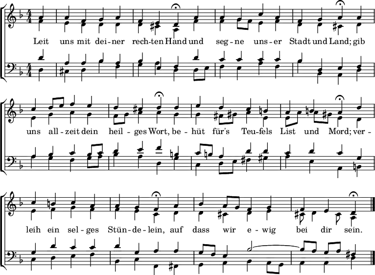 \header { tagline = " " }
\layout { indent = 0 \context { \Score \remove "Bar_number_engraver" } }
global = { \key d \minor \numericTimeSignature \time 4/4 \set Score.tempoHideNote = ##t \set Timing.beamExceptions = #'()}
soprano = \relative c'' { \global
\partial 4 a4 |
a f g a |
f e d\fermata a' |
a g c a |
f g a\fermata a |
c d8 e f4 e |
d cis d\fermata d |
e d c b |
a b a\fermata d |
c b c a |
a g f\fermata a |
bes a8 g f4 g |
f e d\fermata \bar "|."
}
alto = \relative c' { \global
\partial 4 f4 |
e d d d |
d cis a f' |
f g8 f e4 f |
d d cis d |
e g a g |
f8 g a4 a g |
g fis8 gis a4 e |
e8 a a gis e4 d |
e f g f |
f e c d |
d cis d e |
cis8 d4 cis8 a4
}
tenor = \relative c' { \global
\partial 4 d4 |
a a bes a |
bes e, f d' |
c c c c |
bes d, e f |
a bes c bes8 c |
d4 e f b, |
c8 b a4 d d |
c d c g |
g d' c c |
d g, a a |
g8 f e4 bes'2 ~ |
bes8 a g a fis4
}
bass = \relative c { \global
\partial 4 d4 |
cis d bes' f |
g a d, d8 e |
f4 e a f |
bes bes, a d |
a' g f g8 a |
bes4 a d, g |
c, d8 e fis4 gis |
a e a, b |
c d e f |
bes, c f, fis |
g a bes a8 g |
a4 a d
}
\score {
\new ChoirStaff <<
\new Staff \with { midiInstrument = "choir aahs" }
<<
\new Voice = "soprano" { \voiceOne \soprano }
\new Voice = "alto" { \voiceTwo \alto }
>>
\new Lyrics \lyricsto "soprano" {
Leit uns mit dei -- ner rech -- ten Hand
und seg -- ne uns -- er Stadt und Land;
gib uns all -- _ zeit dein heil -- ges Wort,
be -- hüt für's Teu -- fels List und Mord;
ver -- leih ein sel -- ges Stün -- de -- lein,
auf dass wir _ e -- wig bei dir sein.
}
\new Staff \with { midiInstrument = "choir aahs" }
<<
\clef bass
\new Voice = "tenor" { \voiceOne \tenor }
\new Voice = "bass" { \voiceTwo \bass }
>>
>>
\layout { }
\midi { \tempo 4=70 }
}