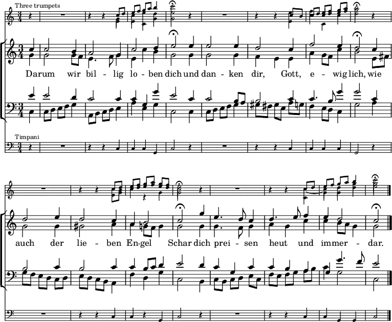 
\header { tagline = " " }
\layout { indent = 0 \context { \Score \remove "Bar_number_engraver" } }
global = { \key c \major \numericTimeSignature \time 3/4 \set Score.tempoHideNote = ##t \set Timing.beamExceptions = #'()}
su = \once {
  \stemUp
  \omit Beam
  \override NoteColumn.ignore-collision = ##t
}
sd = \once {
  \stemDown
  \override NoteColumn.ignore-collision = ##t
}

\score {
  <<
  \new Staff \with { \consists Merge_rests_engraver \magnifyStaff #5/7 } 
    <<
    \new Voice = "trumpet1" { \voiceOne
      \mark \markup \tiny "Three trumpets"
      \relative c'' { \global
        \partial 4 r4 |
        R1*3/4 | r4 r c8 d |
        e f g a b4 | \sd c2\fermata r4 |
        R1*3/4 | r4 r c,8 b |
        c d e f g a | \sd b2\fermata r4 |
        R1*3/4 | r4 r c,8 d |
        e f g a g f | \sd e2\fermata r4 |
        R1*3/4 | r4 r c8 d |
        e f g a b4 | \sd c2\fermata
      }
    }
    \new Voice = "trumpet2" { \voiceTwo
      \relative c'' { \global
        \partial 4 r4 |
        R1*3/4 | r4 r \sd g |
        \sd c \override Stem #'length = #10.0 \sd e \revert Stem #'length \sd d | \sd e2 r4 |
        R1*3/4 | r4 r e |
        f \su c8 \su d \su e \su f | g2 r4 |
        R1*3/4 | r4 r \omit Beam c,8 b |
        \su c \su d \su e \su f \su e \su d | c2 r4 |
        R1*3/4 | r4 r c ~ |
        c d g | g2
       }
    }
    \new Voice = "trumpet3" { \voiceThree
      \relative c' { \global
        \partial 4 r4 |
        R1*3/4 | r4 r \sd e |
        \sd e \sd c \sd g' | \sd g2 r4 |
        R1*3/4 | r4 r \sd e |
        \sd c' \sd c, \sd c'| \sd d2 r4 |
        R1*3/4 | r4 r \sd e,8 \sd g |
        \sd c4 c,4\rest \sd g' | \sd g2 r4 |
        R1*3/4 | r4 r \sd c, |
        \sd g' \sd g \sd d' | \sd e2
       }
    }
  >>
  \new ChoirStaff <<
    \new Staff
    <<
      \new Voice = "soprano" { \voiceOne
        \relative c'' { \global
          \partial 4 c4 |
          c2 b4 | a2 g4 |
          c2 d4 | e2\fermata e4 |
          e2 e4 | d2 c4 |
          f2 e4 | d2\fermata c4 |
          d2 e4 | d2 c4 |
          a b2 | c2\fermata g'4 |
          e4. d8 c4 | d4. e8 f4 |
          e d2 | c\fermata \bar "|."
        }
      }
      \new Voice = "alto" { \voiceTwo
        \relative c'' { \global
          \partial 4 g4 |
          g2 g8 f | e4. f8 g4 |
          e c' b | g2 g4 |
          g2 g4 | f e e |
          a g8 f c'4 | b2 e,8 fis |
          g2 g4 | gis2 a4 |
          a g!8 f g4 | g2 g4 |
          g4. f8 g4 | a g c |
          c b8 a g4 | g2
        }
      }
    >>
    \new Lyrics \lyricsto "soprano" {
      Da -- rum wir bil -- lig lo -- ben dich
      und dan -- ken dir, Gott, e -- wig lich,
      wie auch der lie -- ben En -- gel Schar
      dich prei -- _ sen heut _ und im -- mer -- dar.
    }
    \new Staff
    <<
      \clef bass
      \new Voice = "tenor" { \voiceOne
        \relative c' { \global
          \partial 4 e4 |
          e2 d4 | c2 c4 |
          c g g' | e2 c4 |
          c2 b8 a | b2 c4 |
          c4. b8 g'4 | g2 c,4 |
          b2 c4 | b2 c4 |
          c4 b8 c d4 | e2 d4 |
          c g c | c b a |
          g g'4. f8 | e2
        }
      }
      \new Voice = "bass" { \voiceTwo
        \relative c { \global
          \partial 4 c4 |
          c8 d e f g4 | a,8 b c d e4 |
          a e g | c,2 c4 |
          c8 d e f g4 | gis8 fis gis e a g |
          f4 e8 d c4 | g'2 a4 |
          g8 f e d c d | e d c b a4 |
          f' d g | c,2 b4 |
          c8 b c d e c | f e f g a b |
          c4 g2 | c,2
        }
      }
    >>
  >>
  \new Staff \with { \magnifyStaff #5/7 }
  <<
    \clef bass {
      \relative c { \global
      \mark \markup \tiny "Timpani"
        \partial 4 r4 |
        R1*3/4 | r4 r c4 |
        c c g | c2 r4 |
        R1*3/4 | r4 r c |
        c c c | g2 r4 |
        R1*3/4 | r4 r c |
        c r g | c2 r4 |
        R1*3/4 | r4 r c |
        c g g | c2
      }
  }
  >>
  >>
  \layout {
    \context {
      \Score
      \remove "Mark_engraver"
      \remove "Staff_collecting_engraver"
    }
    \context {
      \Staff
      \consists "Mark_engraver"
      \consists "Staff_collecting_engraver"
    }
  }
}
\score {
  <<
  \new Staff \with { midiInstrument = "trumpet" \consists Merge_rests_engraver } <<
    \new Voice = "trumpet1" { \voiceOne
      \relative c'' { \global
        \partial 4 r4 |
        R1*3/4 | r4 r c8 d |
        e f g a b4 | \sd c4..\fermata r16 r4 |
        R1*3/4 | r4 r c,8 b |
        c d e f g a | \sd b4..\fermata r16 r4 |
        R1*3/4 | r4 r c,8 d |
        e f g a g f | \sd e4..\fermata r16 r4 |
        R1*3/4 | r4 r c8 d |
        e f g a b4 | \sd c2\fermata r4
      }
    }
    \new Voice = "trumpet2" { \voiceTwo
      \relative c'' { \global
        \partial 4 r4 |
        R1*3/4 | r4 r \sd g |
        \sd c \override Stem #'length = #10.0 \sd e \revert Stem #'length \sd d | \sd e4.. r16 r4 |
        R1*3/4 | r4 r e |
        f \su c8 \su d \su e \su f | g4.. r16 r4 |
        R1*3/4 | r4 r \omit Beam c,8 b |
        \su c \su d \su e \su f \su e \su d | c4.. r16 r4 |
        R1*3/4 | r4 r c ~ |
        c d g | g2 r4
       }
    }
    \new Voice = "trumpet3" { \voiceThree
      \relative c' { \global
        \partial 4 r4 |
        R1*3/4 | r4 r \sd e |
        \sd e \sd c \sd g' | \sd g4.. r16 r4 |
        R1*3/4 | r4 r \sd e |
        \sd c' \sd c, \sd c'| \sd d2 r4 |
        R1*3/4 | r4 r \sd e,8 \sd g |
        \sd c4 c,4\rest \sd g' | \sd g2 r4 |
        R1*3/4 | r4 r \sd c, |
        \sd g' \sd g \sd d' | \sd e2 r4
       }
    }
  >>
  \new ChoirStaff <<
    \new Staff \with { midiInstrument = "choir aahs" }
    <<
      \new Voice = "soprano" { \voiceOne
        \relative c'' { \global
          \tempo 4=96
          \partial 4 c4 |
          c2 b4 | a2 g4 |
          c2 d4 | \tempo 4=72 e4..\fermata r16 \tempo 4=96 e4 |
          e2 e4 | d2 c4 |
          f2 e4 | \tempo 4=72 d4..\fermata r16 \tempo 4=96 c4 |
          d2 e4 | d2 c4 |
          a b2 | \tempo 4=72 c4..\fermata r16 \tempo 4=96 g'4 |
          e4. d8 c4 | d4. e8 \tempo 4=92 f4 |
          \tempo 4=88 e \tempo 4=72 d2 | \tempo 4=60 c\fermata \bar "|." r4
        }
      }
      \new Voice = "alto" { \voiceTwo
        \relative c'' { \global
          \partial 4 g4 |
          g2 g8 f | e4. f8 g4 |
          e c' b | g4.. r16 g4 |
          g2 g4 | f e e |
          a g8 f c'4 | b4.. r16 e,8 fis |
          g2 g4 | gis2 a4 |
          a g!8 f g4 | g4.. r16 g4 |
          g4. f8 g4 | a g c |
          c b8 a g4 | g2 r4
        }
      }
    >>
    \new Staff \with { midiInstrument = "choir aahs" }
    <<
      \clef bass
      \new Voice = "tenor" { \voiceOne
        \relative c' { \global
          \partial 4 e4 |
          e2 d4 | c2 c4 |
          c g g' | e4.. r16 c4 |
          c2 b8 a | b2 c4 |
          c4. b8 g'4 | g4.. r16 c,4 |
          b2 c4 | b2 c4 |
          c4 b8 c d4 | e4.. r16 d4 |
          c g c | c b a |
          g g'4. f8 | e2 r4
        }
      }
      \new Voice = "bass" { \voiceTwo
        \relative c { \global
          \partial 4 c4 |
          c8 d e f g4 | a,8 b c d e4 |
          a e g | c,4.. r16 c4 |
          c8 d e f g4 | gis8 fis gis e a g |
          f4 e8 d c4 | g'4.. r16 a4 |
          g8 f e d c d | e d c b a4 |
          f' d g | c,4.. r16 b4 |
          c8 b c d e c | f e f g a b |
          c4 g2 | c,2 r4
        }
      }
    >>
  >>
  \new Staff \with { midiInstrument = "timpani" }
  <<
    \clef bass {
      \relative c { \global
        \partial 4 r4 |
        R1*3/4 | r4 r c4 |
        c c g | c4.. r16 r4 |
        R1*3/4 | r4 r c |
        c c c | g4.. r16 r4 |
        R1*3/4 | r4 r c |
        c r g | c4.. r16 r4 |
        R1*3/4 | r4 r c |
        c g g | c2 r4
      }
  }
  >>
  >>
  \midi { }
}
