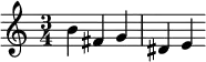 \relative c'' { \time 3/4 b fis g dis e }