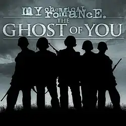 Cover artwork of "The Ghost of You": The silhouette of five soldiers stand on a grassy plain in front of a dark sky. The band's logo, reading "My Chemical Romance", and the song title in all caps appear above the soldiers
