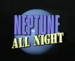 Title card from broadcast. Background is a photograph of Neptune, on which is superimposed the words "NEPTUNE ALL NIGHT" in a headline style.