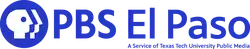 The PBS network logo next to the blue letters PBS and, in thinner text, the words "El Paso". Beneath El Paso in small text are the words "A Service of Texas Tech University Public Media".